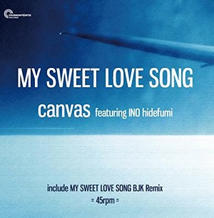 CANVAS / カンバス / MY SWEET LOVE SONG(7インチ+CDR)