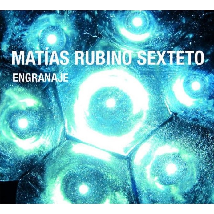 MATIAS RUBINO SEXTETO / マティアス・ルビーノ・セクステート / ENGRANAJE
