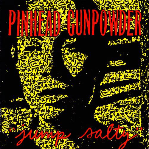 PINHEAD GUNPOWDER / ピンヘッドガンパウダー / JUMP SALTY