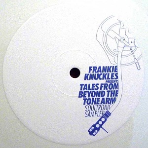 FRANKIE KNUCKLES / フランキー・ナックルズ / TALES FROM BEYOND THE TONE ARM - SOULTRONIC SAMPLER