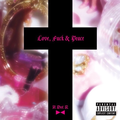A Dot R (NICEGUY$) / Love, Fuck & Peace