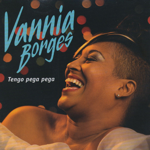 VANNIA BORGES / バンニア・ボルヘス / TENGO PEGA PEGA