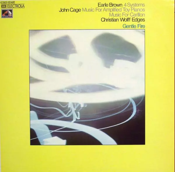 GENTLE FIRE,  EARLE BROWN,  JOHN CAGE,  CHRISTIAN WOLFF / 4 SYSTEMS, MUSIC FOR AMPLIFIED TOY PIANO, MUSIC FOR CARILLON, EDGES / 4 SYSTEMS, MUSIC FOR AMPLIFIED TOY PIANO, MUSIC FOR CARILLON, EDGES