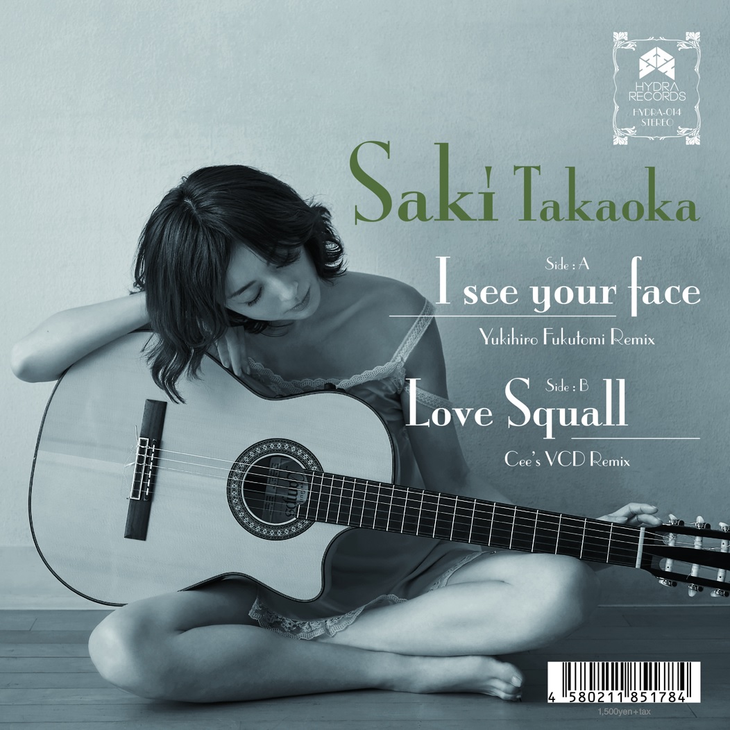 SAKI TAKAOKA / 高岡早紀 / I See Your Face (Yukihiro Fukutomi Remix)/ Love Squall (Cee's VCD Remix)