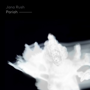 JANA RUSH / PARIAH