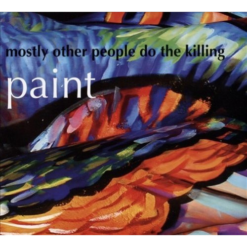 MOSTLY OTHER PEOPLE DO THE KILLING / モストリー・アザー・ピープル・ドゥ・ザ・キリング / Paint
