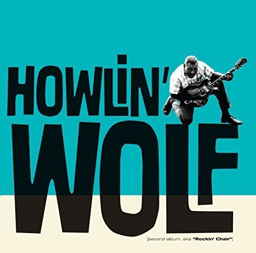 HOWLIN' WOLF / ハウリン・ウルフ / SECOND ALBUM, AKA ROCKIN' CHAIR + 10 BONUS TRACKS