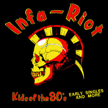 INFA RIOT / インファライオット / KIDS OF THE 80'S: THE SINGLES & MORE (LP)
