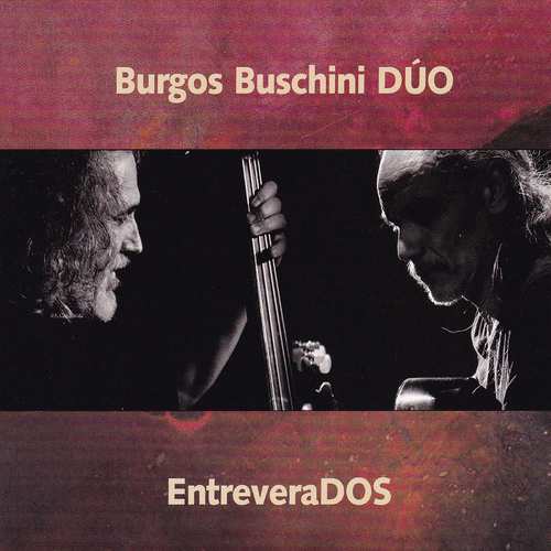 BURGOS BUSCHINI DUO / ブルゴス・ブスチーニ・デュオ / ENTREVERADOS