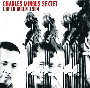 CHARLES MINGUS / チャールズ・ミンガス / Copenhagen 1964