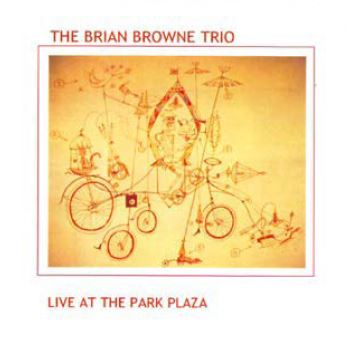 BRIAN BROWNE / ブライアン・ブラウン / Live At The Park Plaza