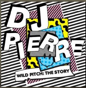 DJ PIERRE / WILD PITCH: THE STORY