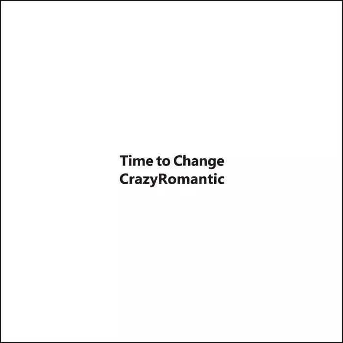 CrazyRomantic / TIME TO CHANGE