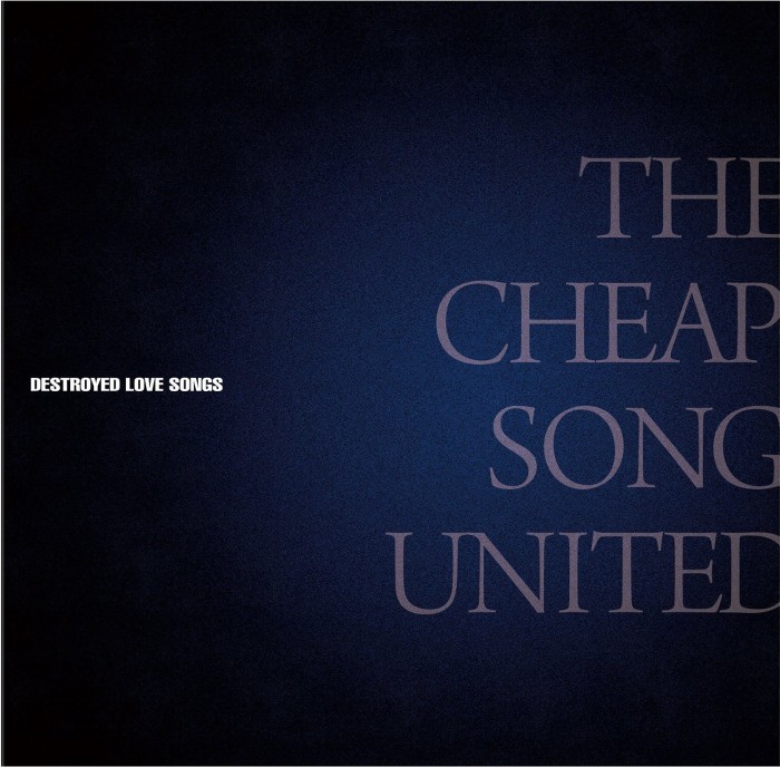 CHEAP SONG UNITED / DESTROYED LOVE SONGS