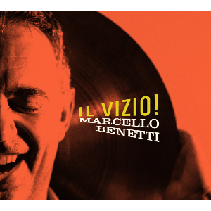 MARCELLO BENETTI / マルセロ・ベネッティ / Il Vizio!