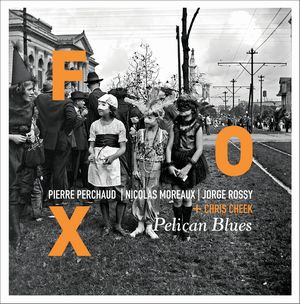 FOX + CHRIS CHEEK / Pelican Blues