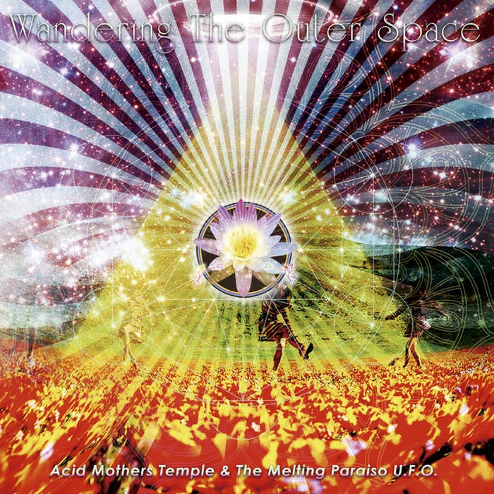 ACID MOTHERS TEMPLE & THE MELTING PARAISO U.F.O.  / Wandering The Outer Space