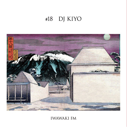 DJ KIYO / IWAWAKI FM×DJ KIYO