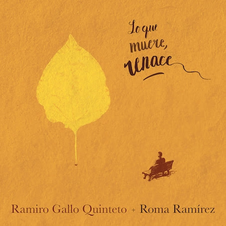 RAMIRO GALLO QUINTETO & ROMA RAMIREZ / ラミロ・ガジョ・キンテート & ロマ・ラミレス / LO QUE MUERE RENACE