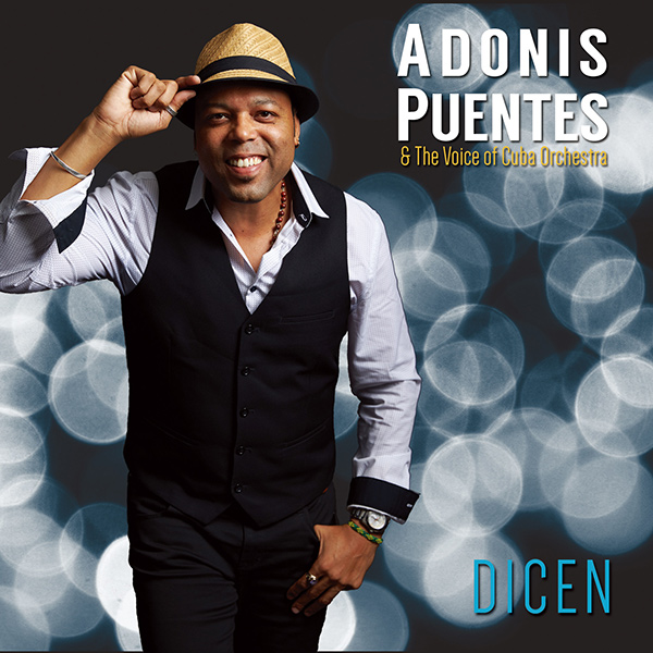 ADONIS PUENTES & THE VOICE OF CUBA ORCHESTRA / アドニス・プエンテス & ザ・ヴォイス・オヴ・キューバ・オーケストラ / DICEN