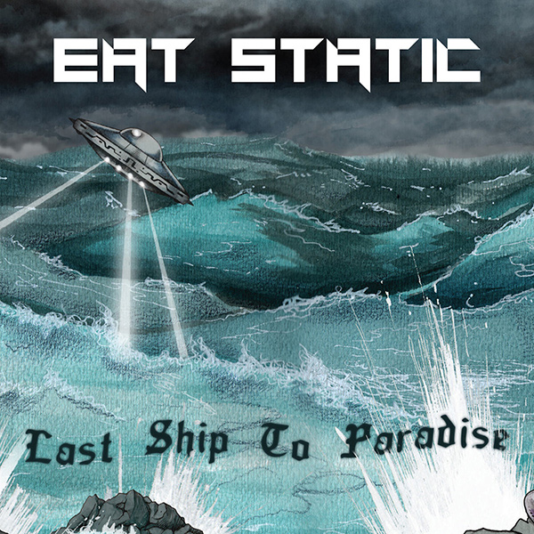 EAT STATIC / イート・スタティック / LAST SHIP TO PARADISE