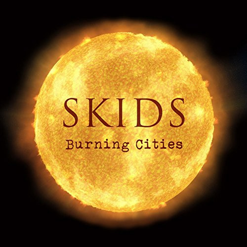 SKIDS / スキッズ / BURNING CITIES (DELUXE 2CD)