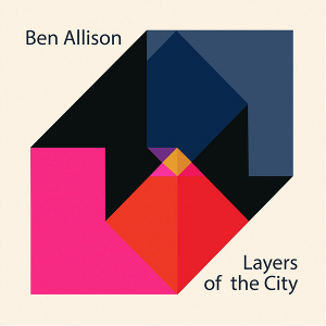 BEN ALLISON / ベン・アリソン / Layers of the City(LP)