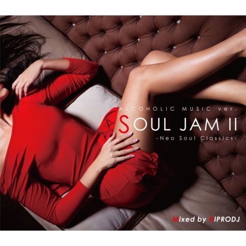 HIPRODJ / ハイプロDJ / ALCOHOLIC MUSIC ver SOUL JAM 2 -Neo Soul Classics-