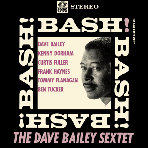 DAVE BAILEY / デイヴ・ベイリー / Bash!<LP> / バッシュ!<LP>