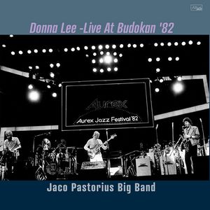 JACO PASTORIUS / ジャコ・パストリアス / DONNA LEE - LIVE AT BUDOKAN '82 / ドナ・リー .ライヴ・アット・武道館'82