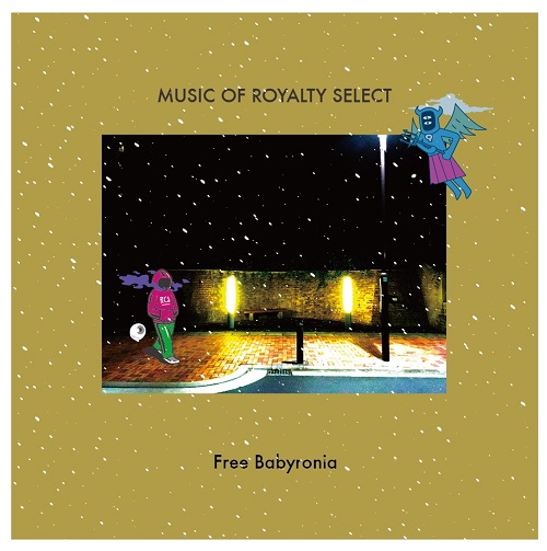 Free Babyronia / フリー・バビロニア / MUSIC OF ROYALTY SELECT 
