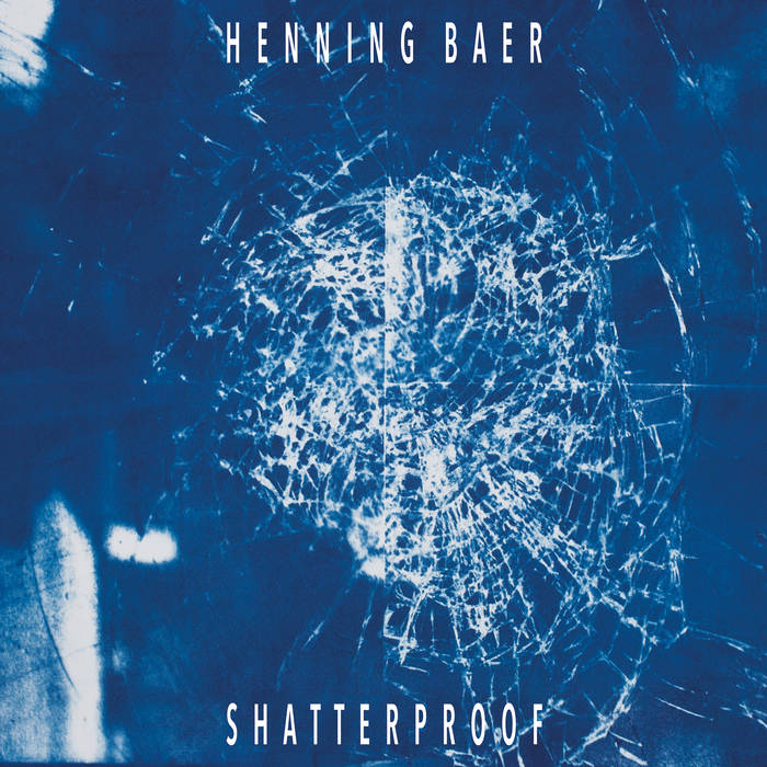 HENNING BAER / SHATTERPROOF