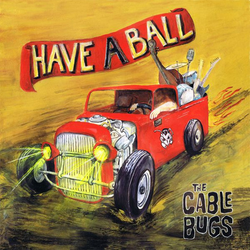 CABLE BUGS / HAVE A BALL