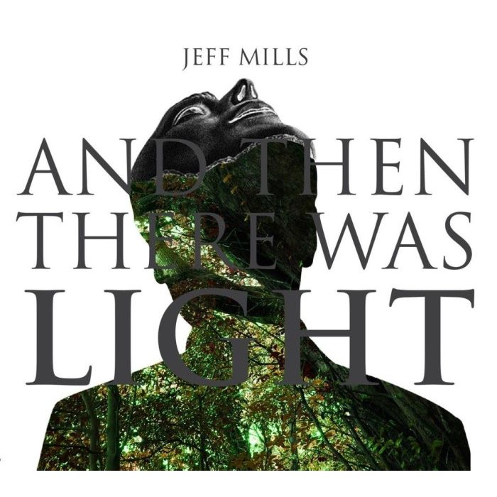 JEFF MILLS / ジェフ・ミルズ / 光 サウンドトラック~AND THEN THERE WAS LIGHT
