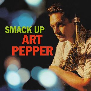ART PEPPER / アート・ペッパー / SMACK UP + 6 BONUS TRACKS / SMACK UP + 6 BONUS TRACKS