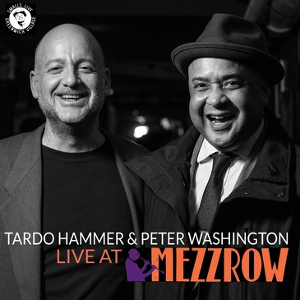 TARDO HAMMER & PETER WASHINGTON / タード・ハマー&ピーター・ワシントン / Live at Mezzrow