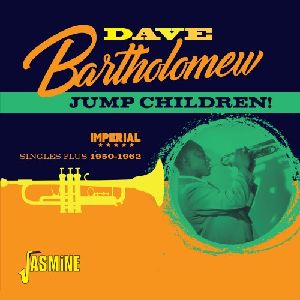 DAVE BARTHOLOMEW / デイヴ・バーソロミュー / Jump Children! Imperial Singles Plus 1950-1962