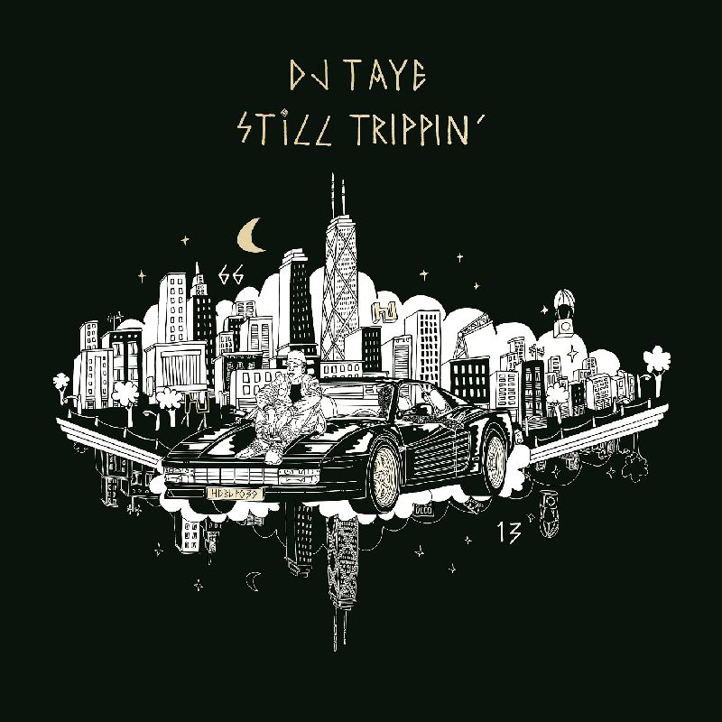 DJ TAYE / STILL TRIPPIN'