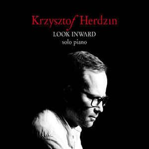 KRYSZTOF HERDZIN / Look Inward Solo Piano