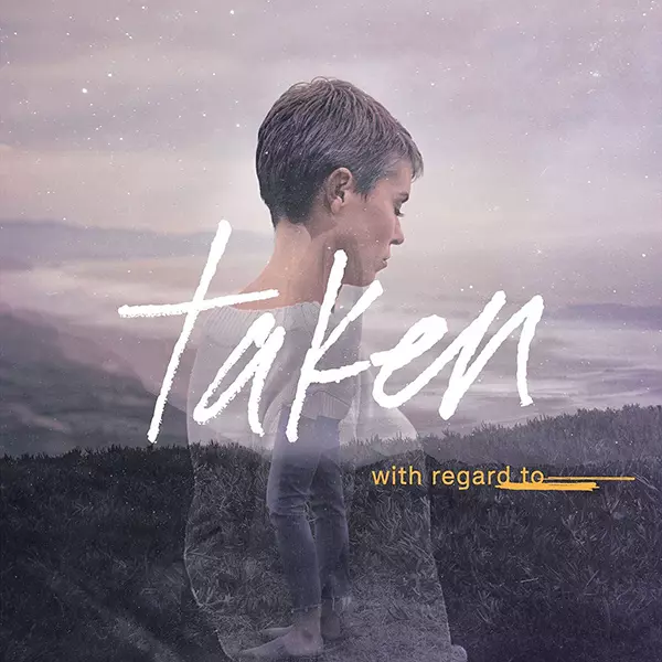 TAKEN / テイクン / With Regard To