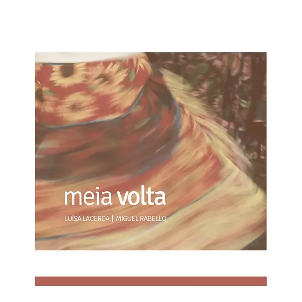 LUISA LACERDA E MIGUEL RABELLO / ルイーザ・ラセルダ & ミゲル・ハベーロ / MEIA VOLTA