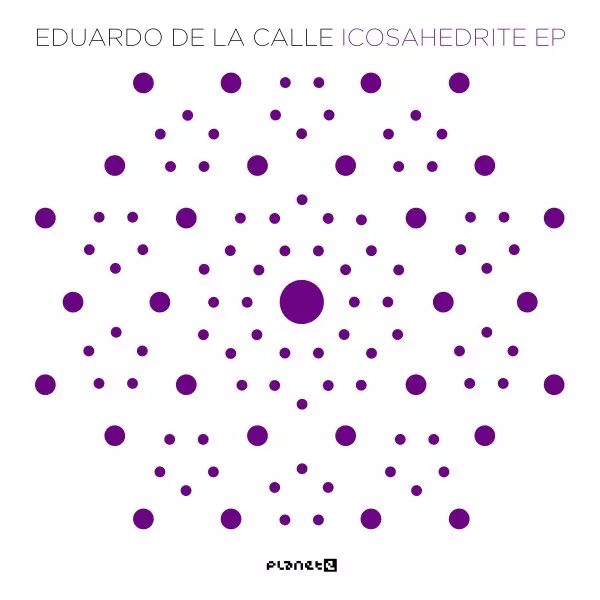 EDUARDO DE LA CALLE     / ICOSAHEDRITE EP