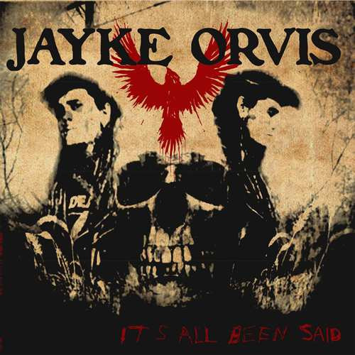 JAYKE ORVIS / IT'S ALL BEEN SAID