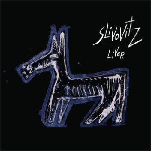 SLIVOVITZ / スリボヴィッツ / Liver
