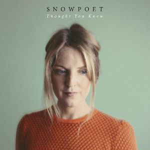 SNOWPOET / スノーポエット / THOUGHT YOU KNEW