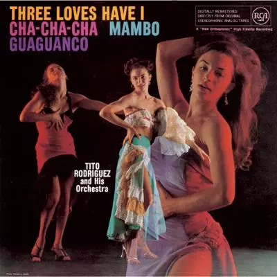 TITO RODRIGUEZ / ティト・ロドリゲス / THREE LOVES HAVE I: CHA-CHA-CHA - MAMBO - GUAGUANCO