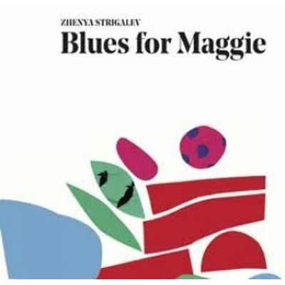 ZHENYA STRIGALEV / ジェニア・ストリガレフ / Blues For Maggie