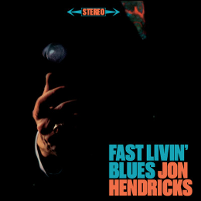 JON HENDRICKS / ジョン・ヘンドリックス / Fast Livin’ Blues + Bonus Album: Live At The Trident