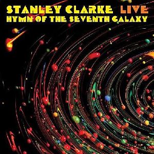 STANLEY CLARKE / スタンリー・クラーク / Live: Hymn Of The Seventh Galaxy(LP/180g)