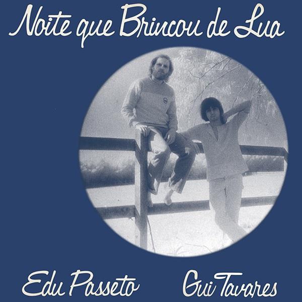 EDU PASSETO & GUI TAVARES / エドゥ・パッセート&ギ・タヴァレス / NOITE QUE BRINCOU DE LUA